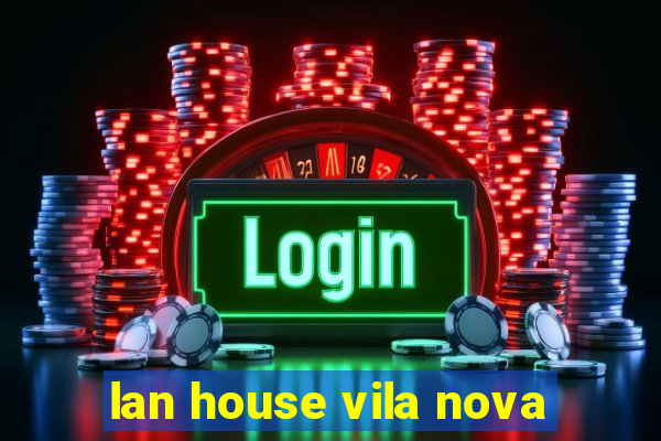 lan house vila nova